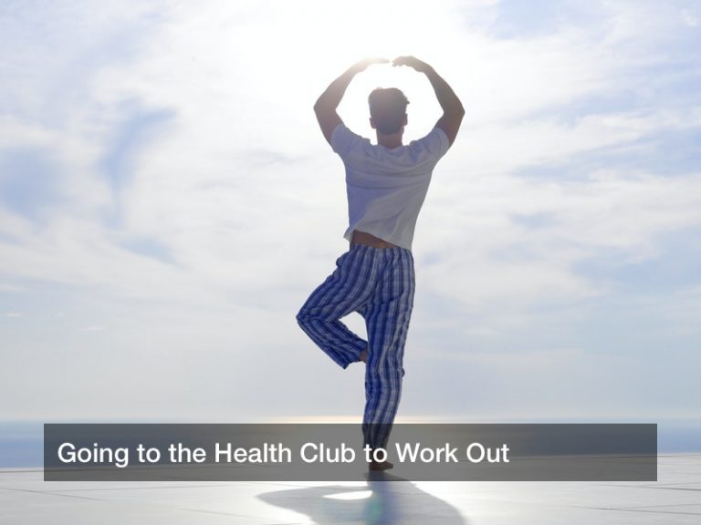 Going to the Health Club to Work Out