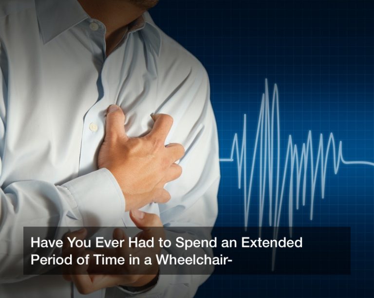 Have You Ever Had to Spend an Extended Period of Time in a Wheelchair?