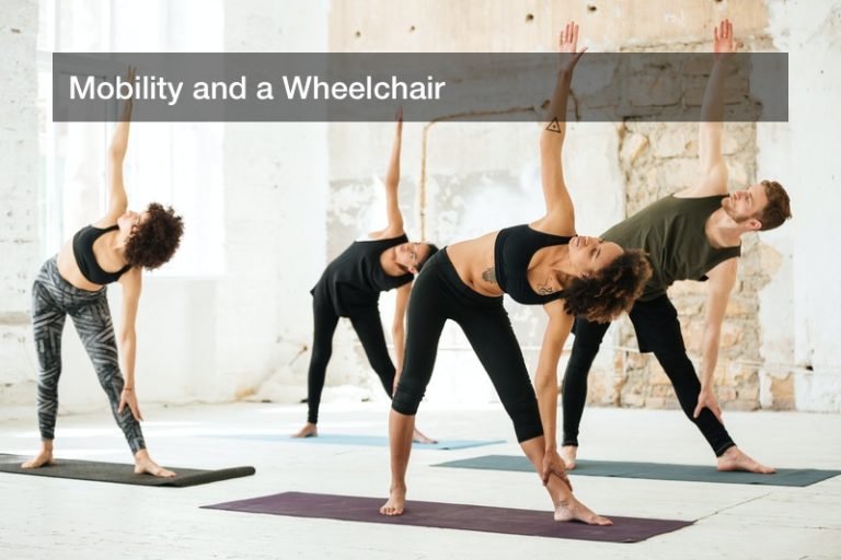 Mobility and a Wheelchair