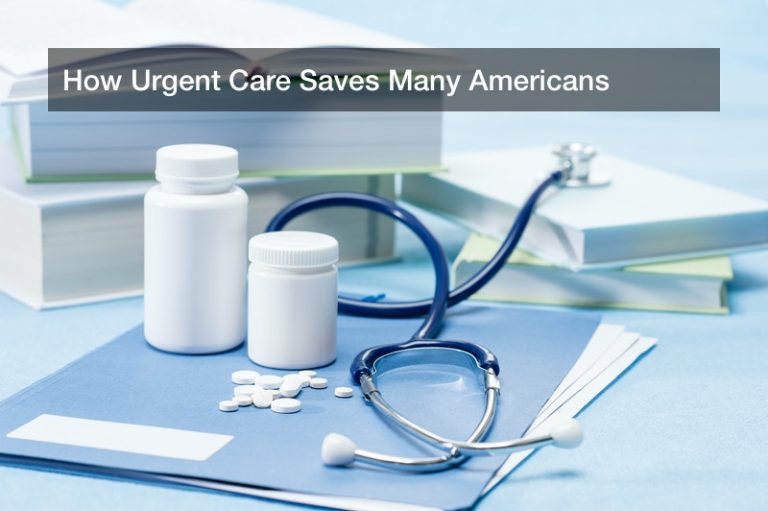 How Urgent Care Saves Many Americans