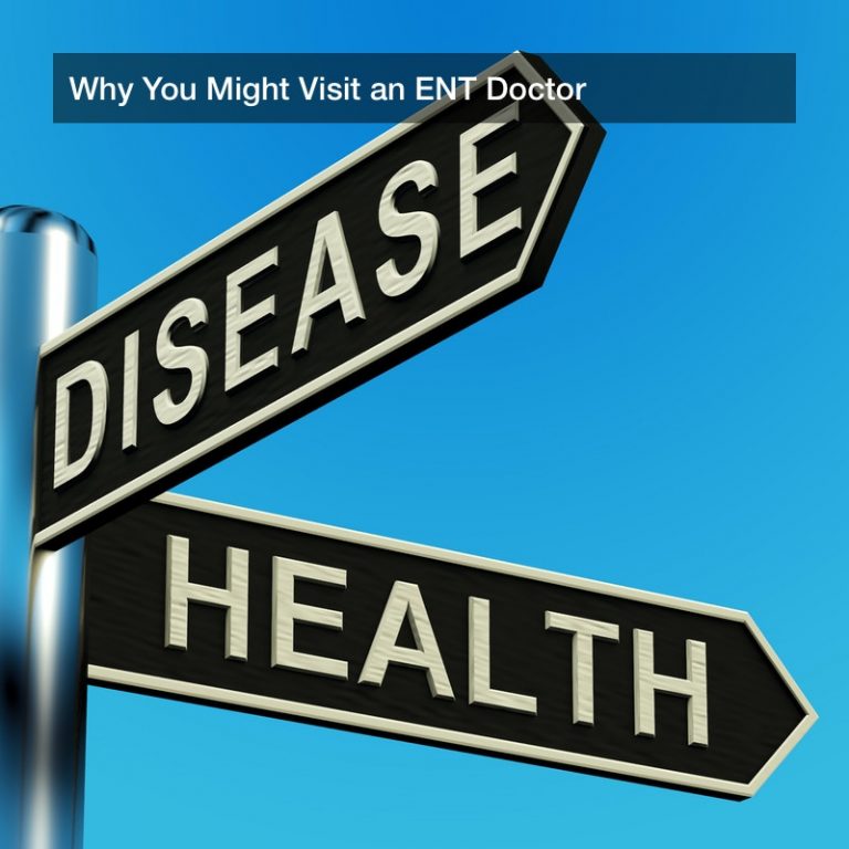 Why You Might Visit an ENT Doctor