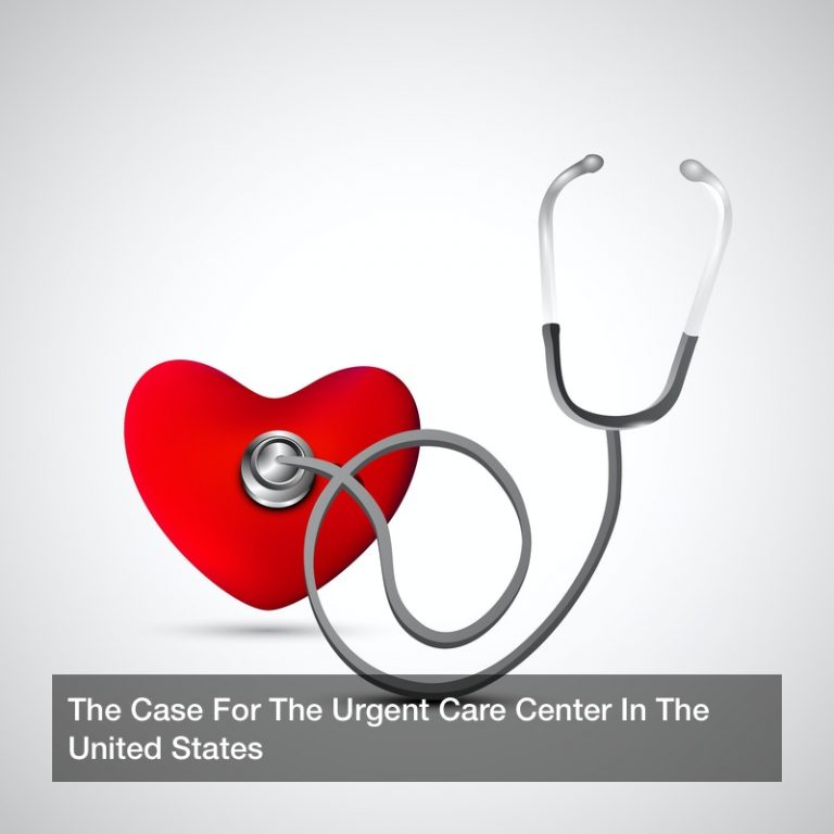 The Case For The Urgent Care Center In The United States