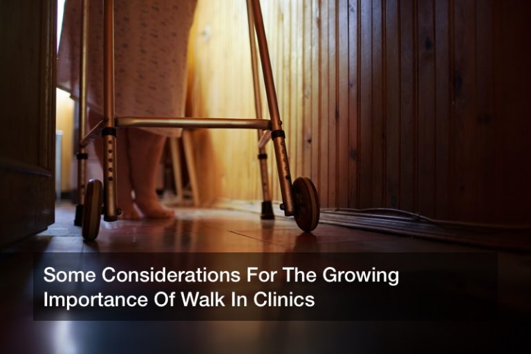 Some Considerations For The Growing Importance Of Walk In Clinics