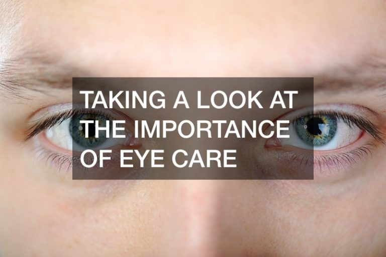 Taking a Look At The Importance Of Eye Care