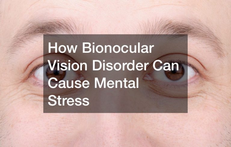 How Bionocular Vision Disorder Can Cause Mental Stress
