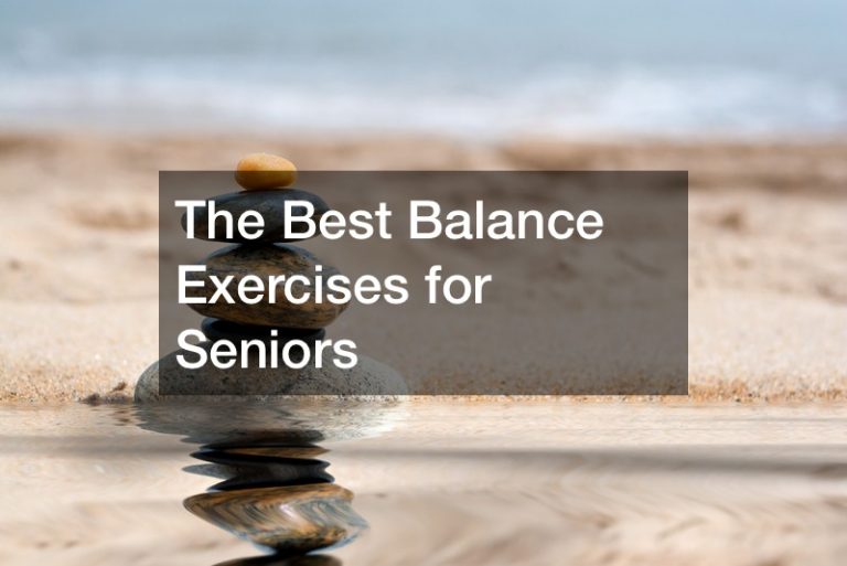 The Best Balance Exercises for Seniors