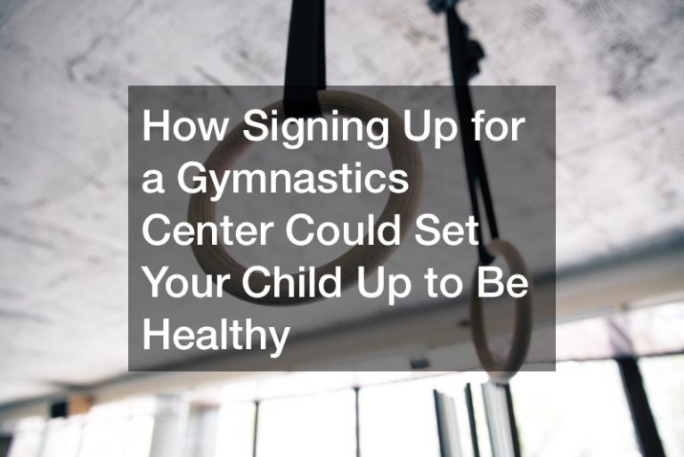 How Signing Up for a Gymnastics Center Could Set Your Child Up to Be Healthy