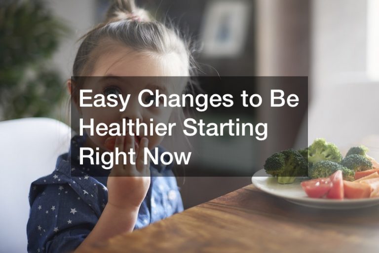 Easy Changes to Be Healthier Starting Right Now