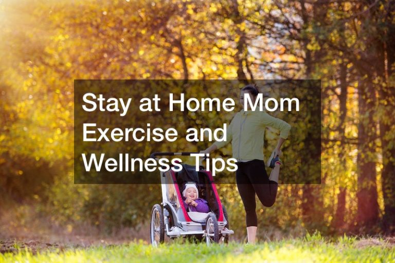 Stay at Home Mom Exercise and Wellness Tips