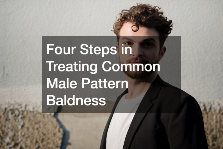 Four Steps in Treating Common Male Pattern Baldness